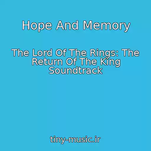کاور آهنگ Hope And Memory از The Lord Of The Rings: The Return Of The King Soundtrack