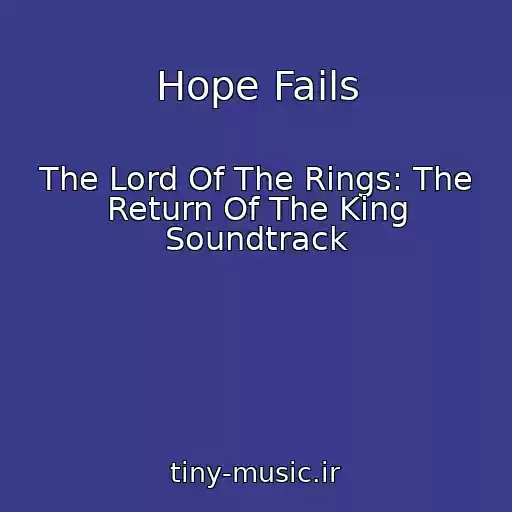 کاور آهنگ Hope Fails از The Lord Of The Rings: The Return Of The King Soundtrack