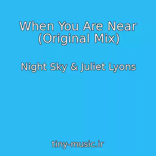کاور آهنگ When You Are Near (Original Mix) از Night Sky & Juliet Lyons