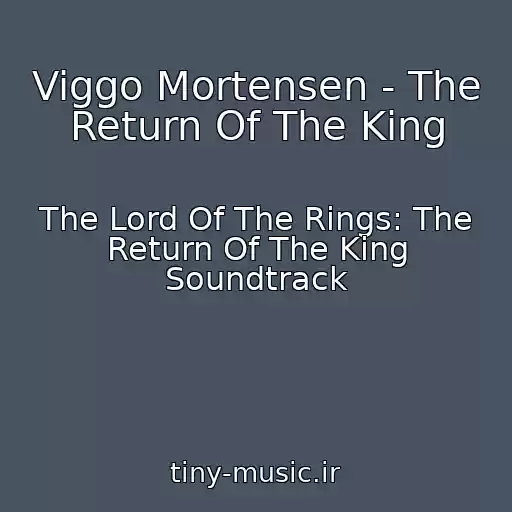 کاور آهنگ Viggo Mortensen - The Return Of The King از The Lord Of The Rings: The Return Of The King Soundtrack