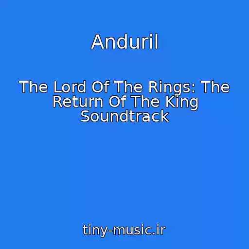 کاور آهنگ Anduril از The Lord Of The Rings: The Return Of The King Soundtrack