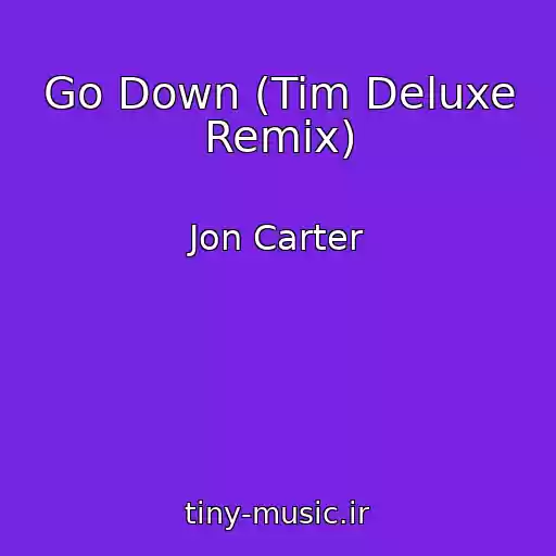 کاور آهنگ Go Down (Tim Deluxe Remix) از Jon Carter