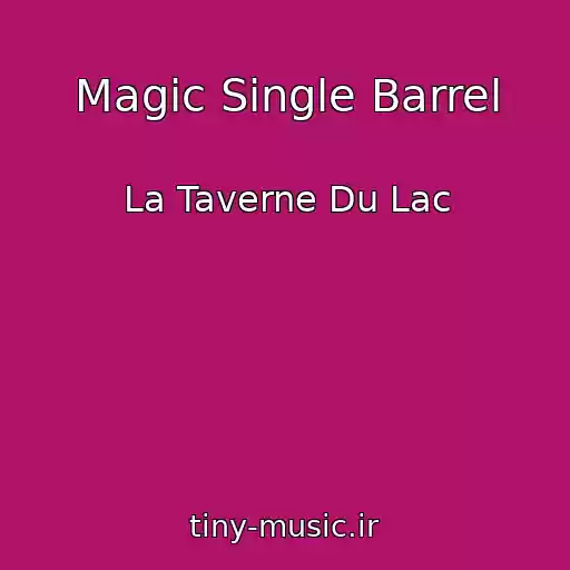 کاور آهنگ Magic Single Barrel از La Taverne Du Lac