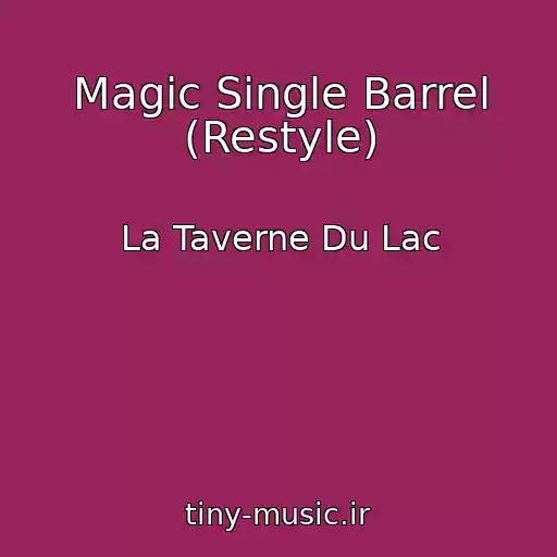 کاور آهنگ Magic Single Barrel (Restyle) از La Taverne Du Lac