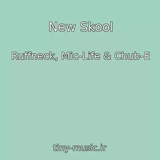 کاور آهنگ New Skool از Ruffneck, Mic-Life & Chub-E