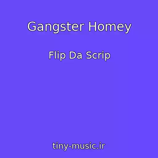 کاور آهنگ Gangster Homey از Flip Da Scrip