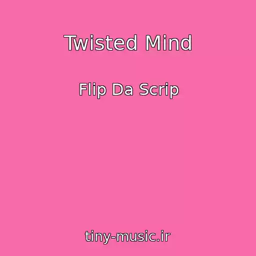 کاور آهنگ Twisted Mind از Flip Da Scrip