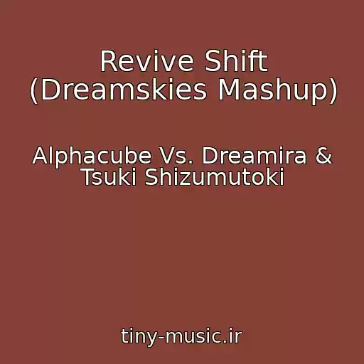 کاور آهنگ Revive Shift (Dreamskies Mashup) از Alphacube Vs. Dreamira & Tsuki Shizumutoki