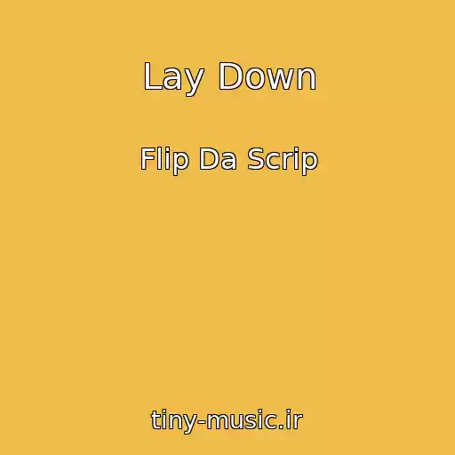 کاور آهنگ Lay Down از Flip Da Scrip