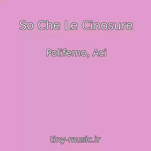 کاور آهنگ So Che Le Cinosure از Polifemo, Aci