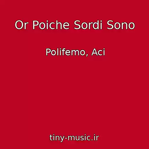کاور آهنگ Or Poiche Sordi Sono از Polifemo, Aci