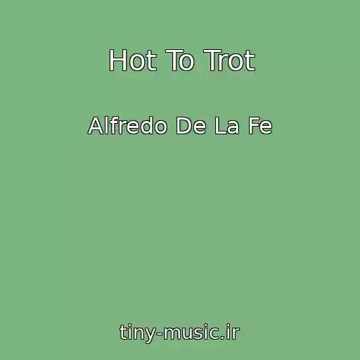 کاور آهنگ Hot To Trot از Alfredo De La Fe