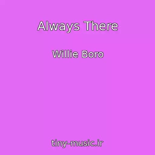 کاور آهنگ Always There از Willie Boro