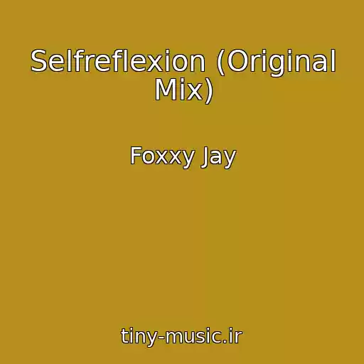 کاور آهنگ Selfreflexion (Original Mix) از Foxxy Jay