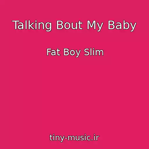 کاور آهنگ Talking Bout My Baby از Fat Boy Slim