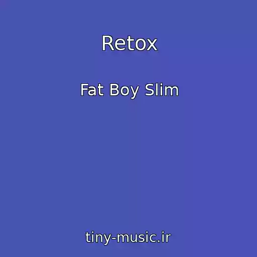 کاور آهنگ Retox از Fat Boy Slim