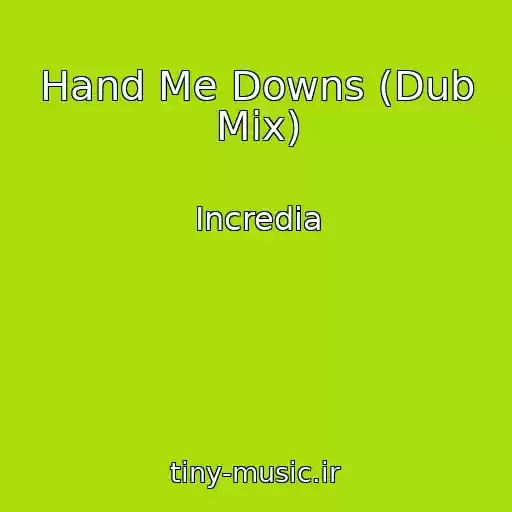 کاور آهنگ Hand Me Downs (Dub Mix) از Incredia