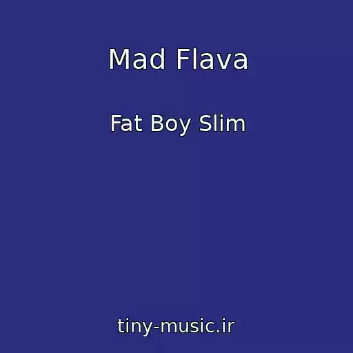 کاور آهنگ Mad Flava از Fat Boy Slim
