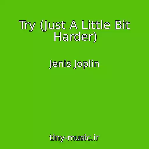 کاور آهنگ Try (Just A Little Bit Harder) از Jenis Joplin