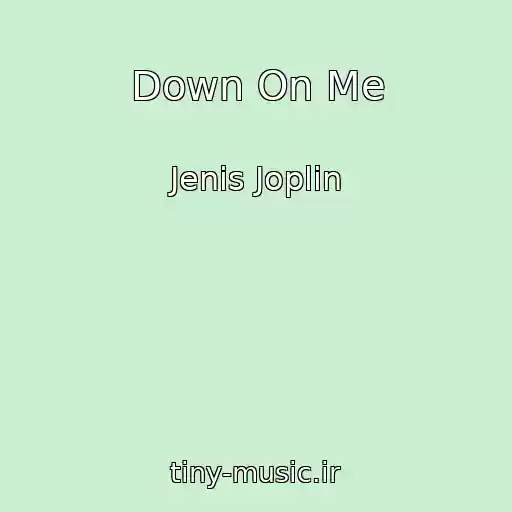 کاور آهنگ Down On Me از Jenis Joplin
