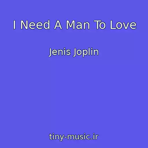 کاور آهنگ I Need A Man To Love از Jenis Joplin