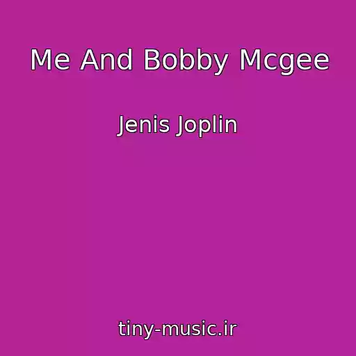 کاور آهنگ Me And Bobby Mcgee از Jenis Joplin