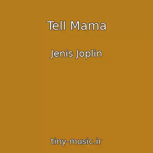 کاور آهنگ Tell Mama از Jenis Joplin