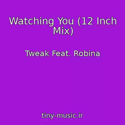 کاور آهنگ Watching You (12 Inch Mix) از Tweak Feat. Robina