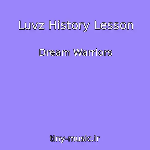 کاور آهنگ Luvz History Lesson از Dream Warriors