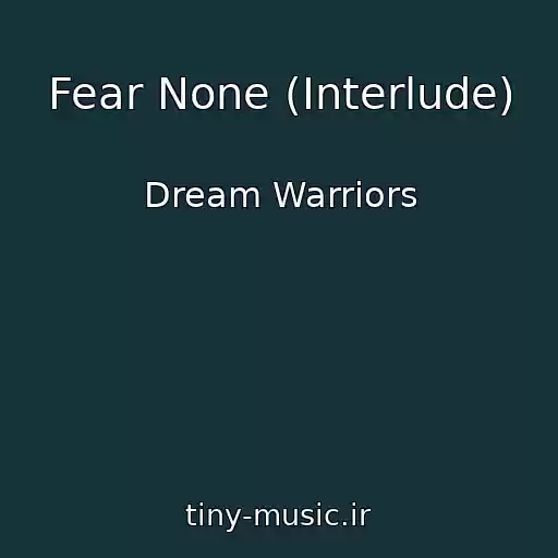 کاور آهنگ Fear None (Interlude) از Dream Warriors