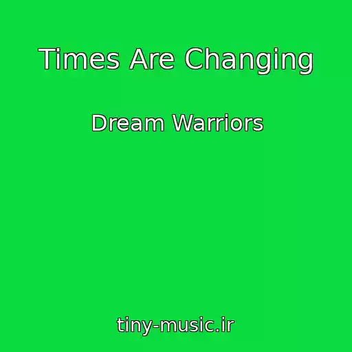 کاور آهنگ Times Are Changing از Dream Warriors