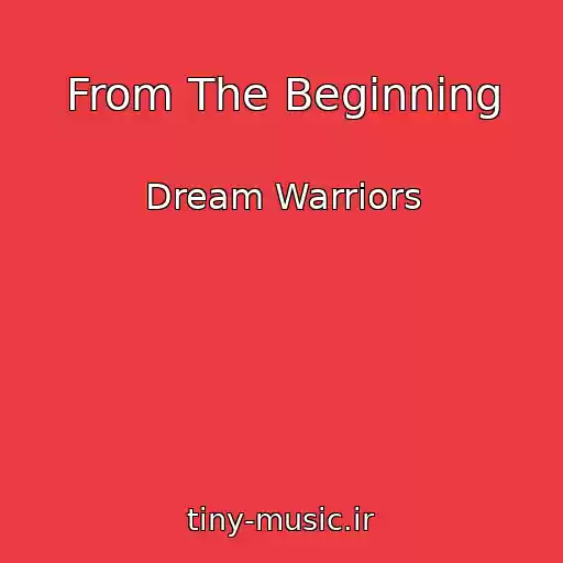 کاور آهنگ From The Beginning از Dream Warriors