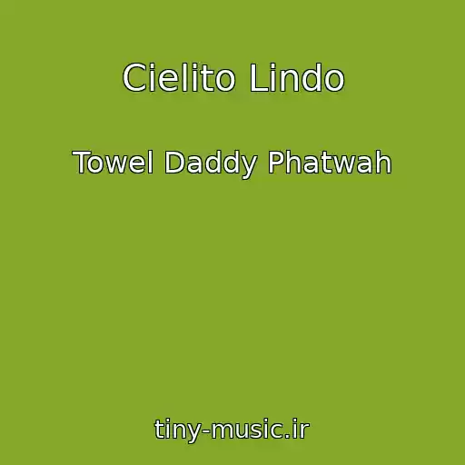 کاور آهنگ Cielito Lindo از Towel Daddy Phatwah