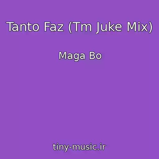 کاور آهنگ Tanto Faz (Tm Juke Mix) از Maga Bo
