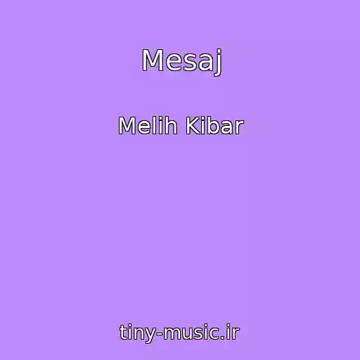 کاور آهنگ Mesaj از Melih Kibar