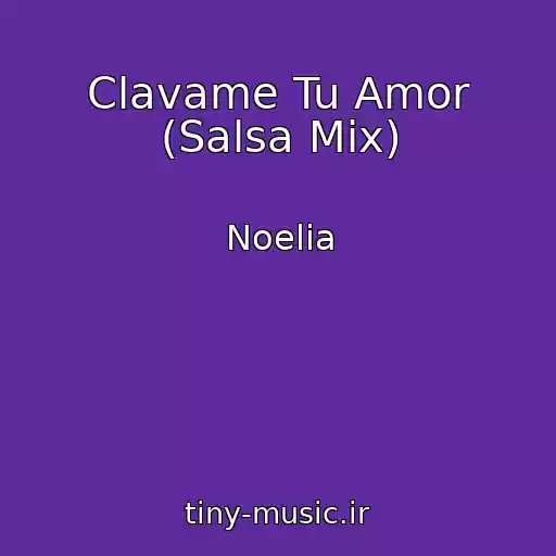 کاور آهنگ Clavame Tu Amor (Salsa Mix) از Noelia