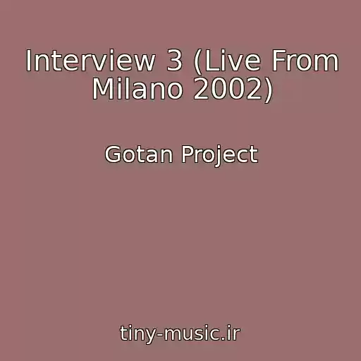 کاور آهنگ Interview 3 (Live From Milano 2002) از Gotan Project
