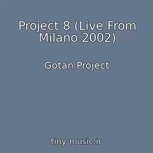 کاور آهنگ Project 8 (Live From Milano 2002) از Gotan Project