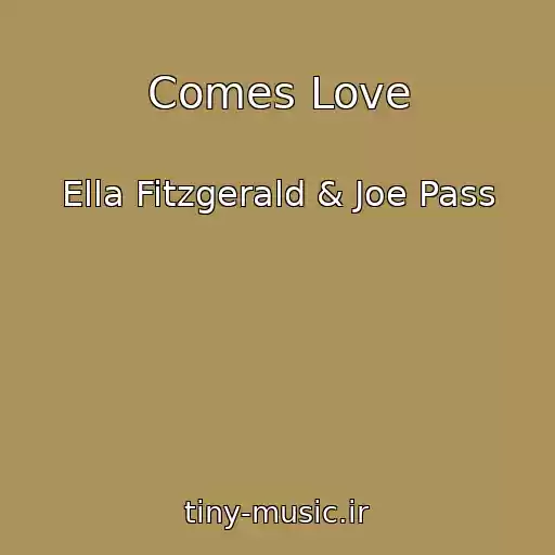 کاور آهنگ Comes Love از Ella Fitzgerald & Joe Pass