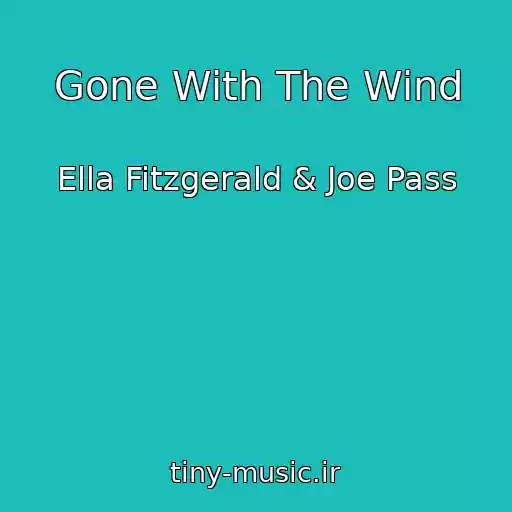 کاور آهنگ Gone With The Wind از Ella Fitzgerald & Joe Pass