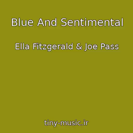 کاور آهنگ Blue And Sentimental از Ella Fitzgerald & Joe Pass