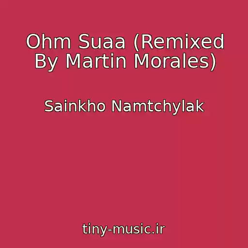 کاور آهنگ Ohm Suaa (Remixed By Martin Morales) از Sainkho Namtchylak