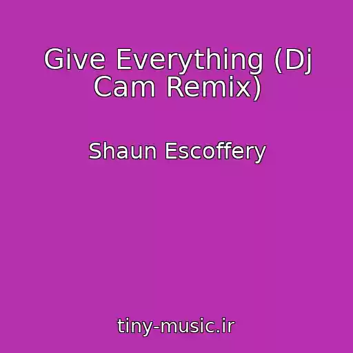 کاور آهنگ Give Everything (Dj Cam Remix) از Shaun Escoffery