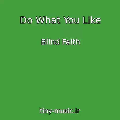 کاور آهنگ Do What You Like از Blind Faith