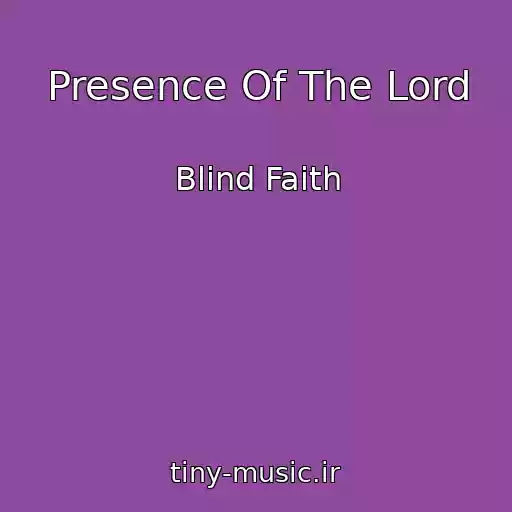 کاور آهنگ Presence Of The Lord از Blind Faith
