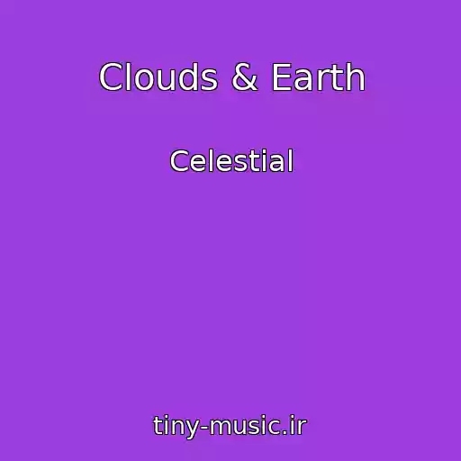 کاور آهنگ Clouds & Earth از Celestial