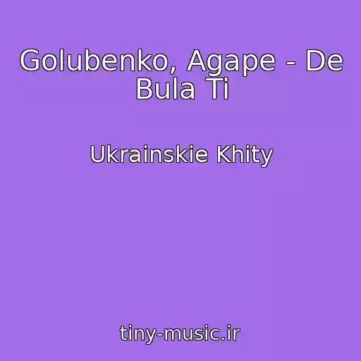 کاور آهنگ Golubenko, Agape - De Bula Ti از Ukrainskie Khity