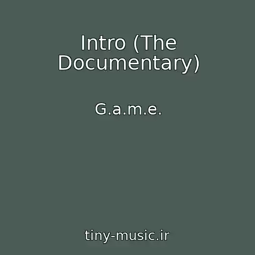 کاور آهنگ Intro (The Documentary) از G.a.m.e.