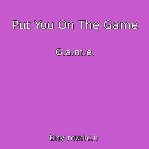 کاور آهنگ Put You On The Game از G.a.m.e.