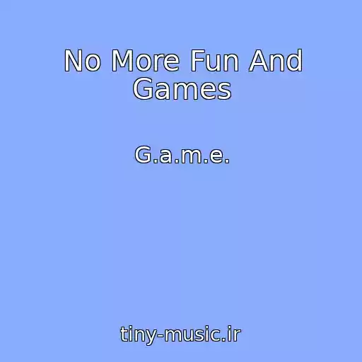 کاور آهنگ No More Fun And Games از G.a.m.e.